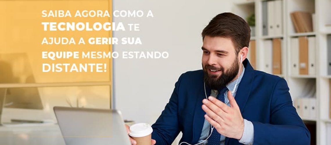 SAIBA-AGORA-COMO-A-TECNOLOGIA-TE-AJUDA-A-GERIR-SUA-EQUIPE-MESMO-ESTANDO-DISTANTE-POST-1